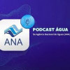 Agência Nacional de Águas lança podcast sobre alocação de água e marcos regulatórios